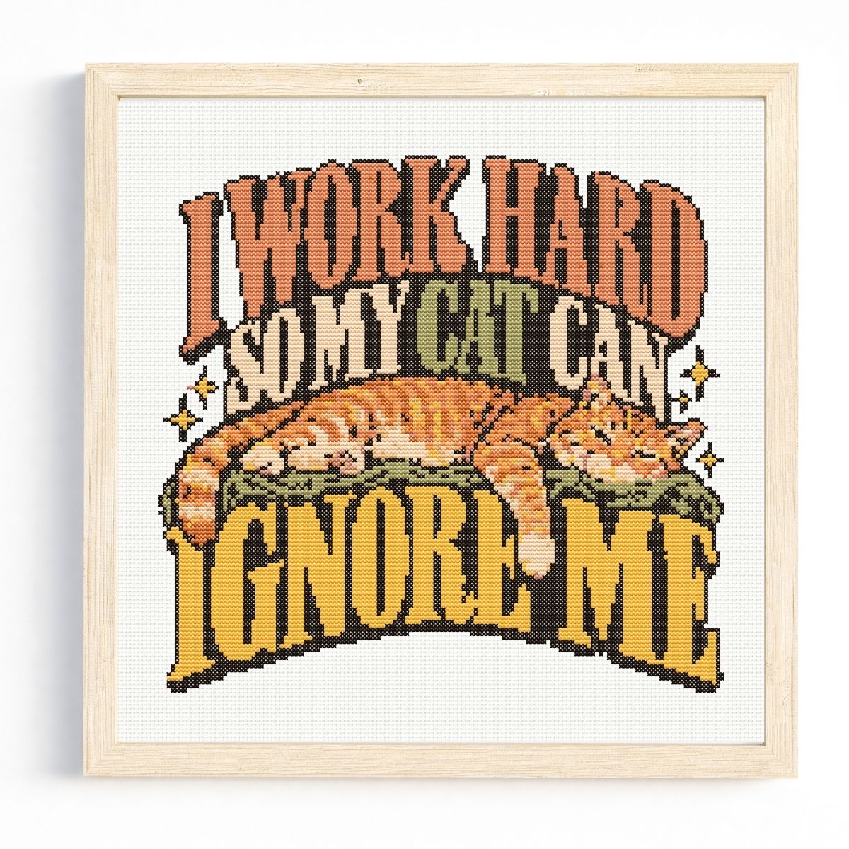 I Work Hard So My Cat Can Ignore Me – Funny Ginger Cat Cross Stitch Pattern
